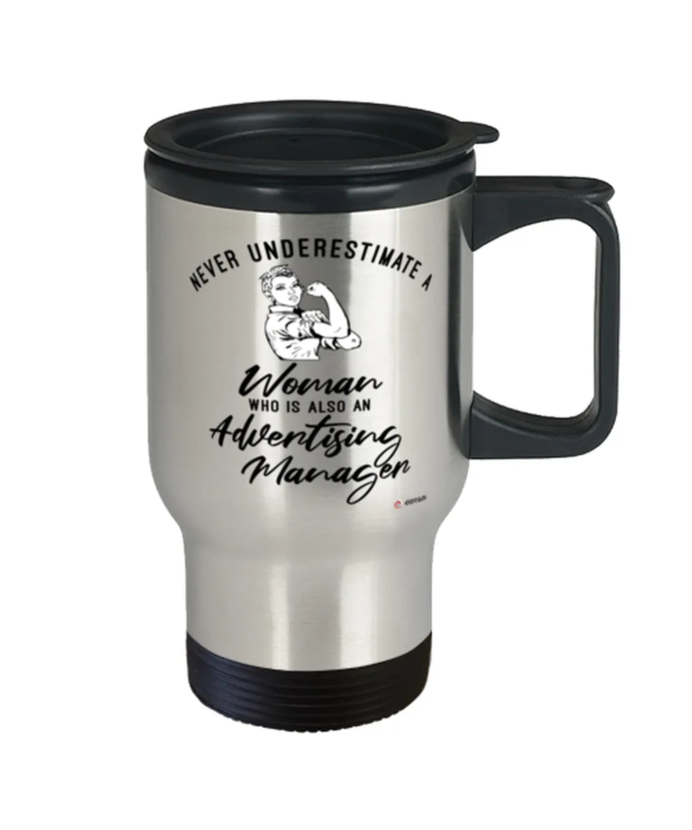 Advertising Manager Travel Mug Never Underestimate A Woman Who Is Also An Advertising Manager 14oz Stainless Steel