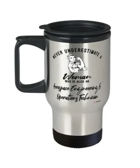 Aerospace Engineering Operations Technician Travel Mug Never Underestimate A Woman Who Is Also An Aerospace Engineering Operations Tech 14oz Stainless Steel