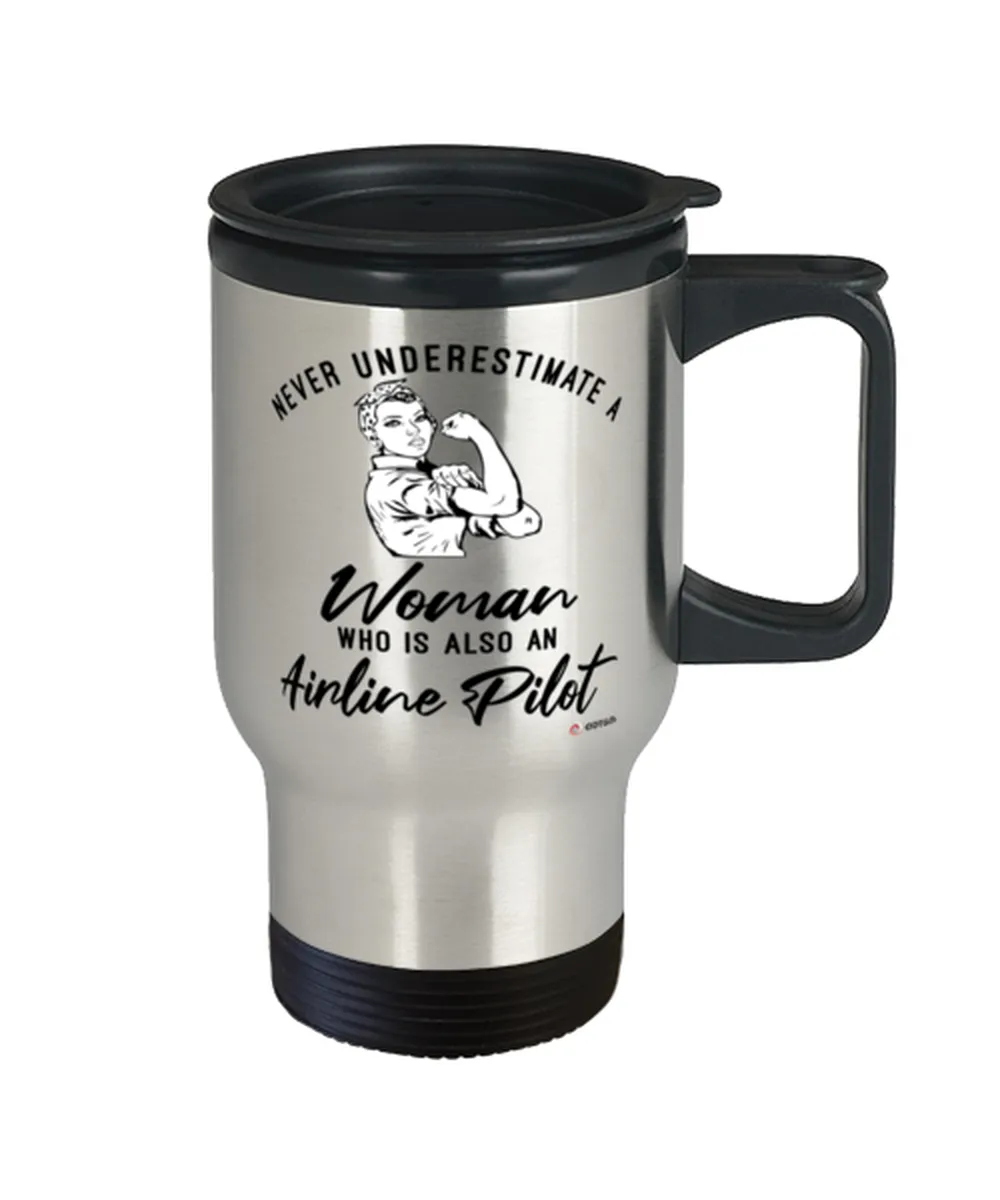 Airline Pilot Travel Mug Never Underestimate A Woman Who Is Also An Airline Pilot 14oz Stainless Steel